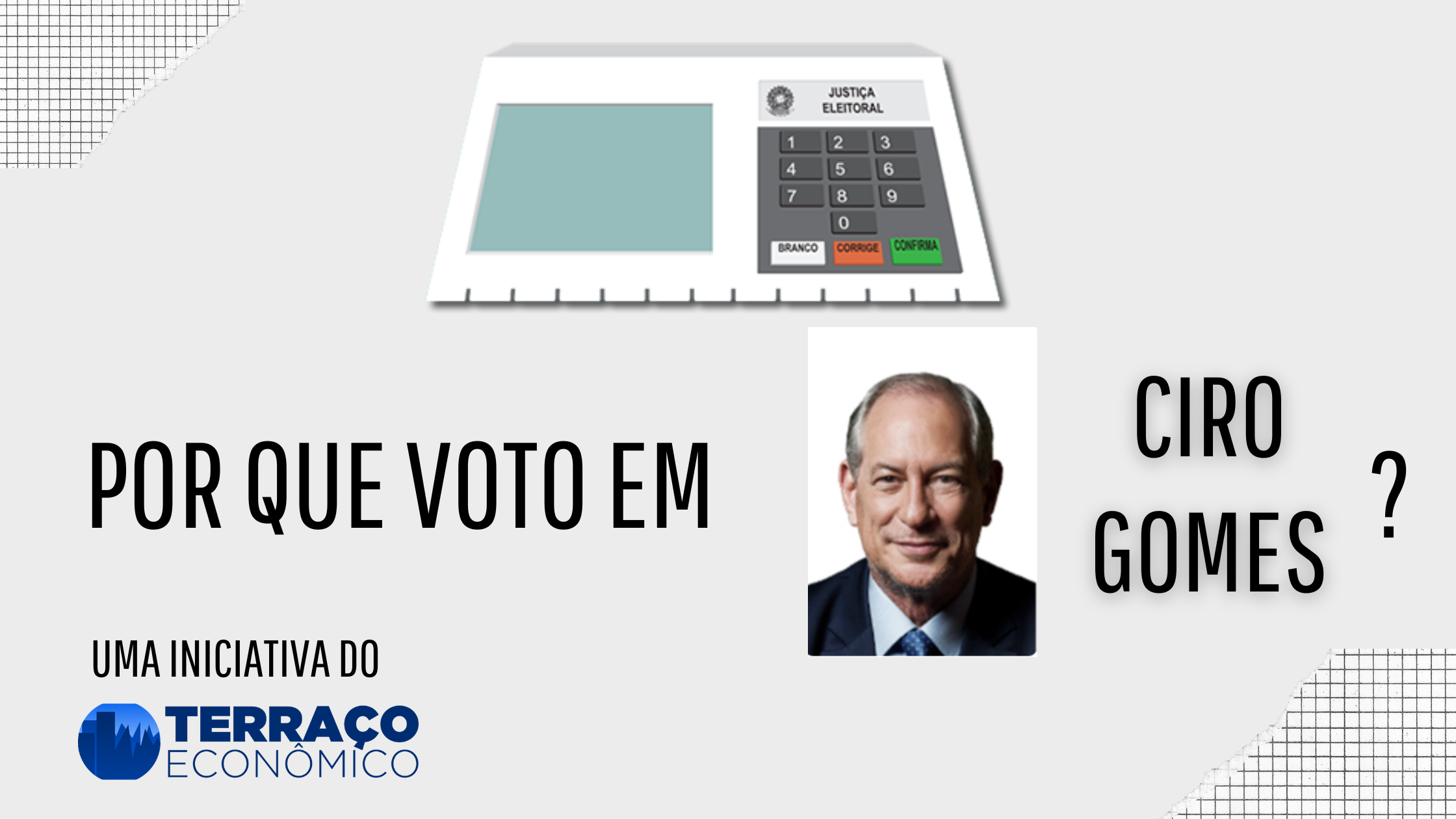 Por que voto em Ciro Gomes Elei es 2022